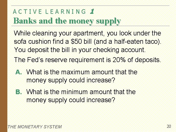 ACTIVE LEARNING 1 Banks and the money supply While cleaning your apartment, you look