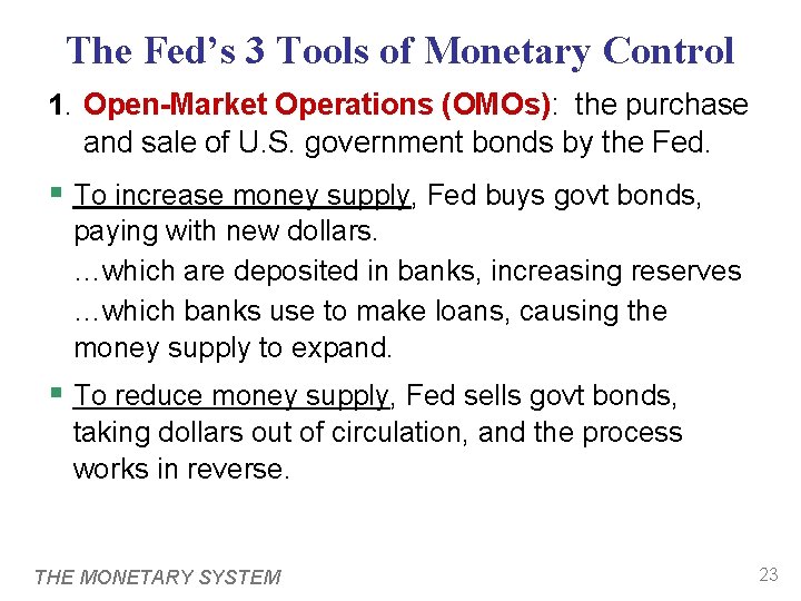 The Fed’s 3 Tools of Monetary Control 1. Open-Market Operations (OMOs): the purchase and