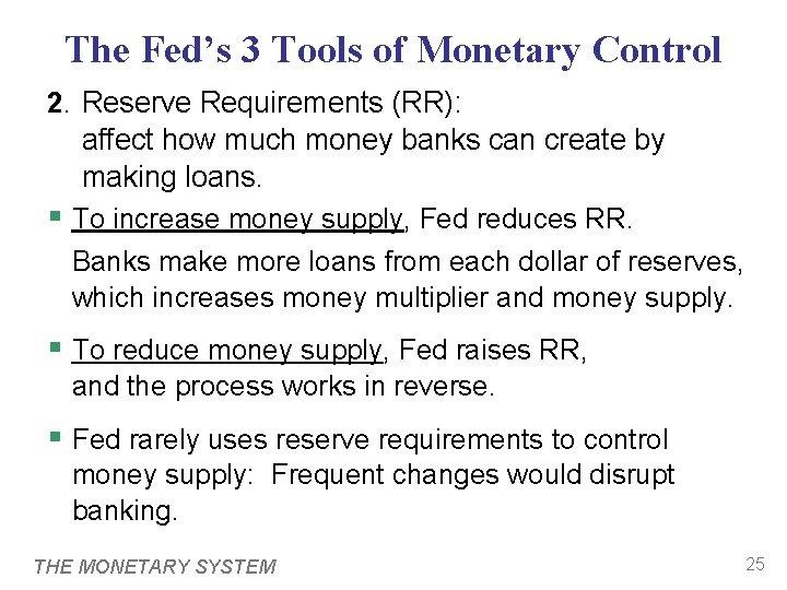 The Fed’s 3 Tools of Monetary Control 2. Reserve Requirements (RR): affect how much