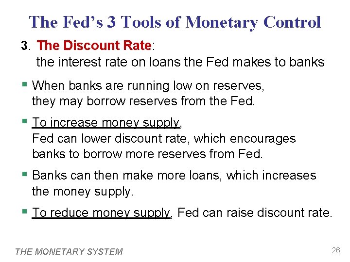The Fed’s 3 Tools of Monetary Control 3. The Discount Rate: the interest rate