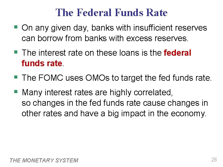 The Federal Funds Rate § On any given day, banks with insufficient reserves can