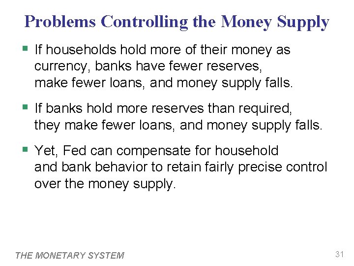 Problems Controlling the Money Supply § If households hold more of their money as