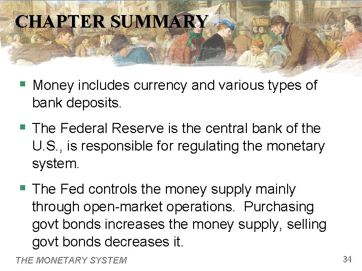 CHAPTER SUMMARY § Money includes currency and various types of bank deposits. § The