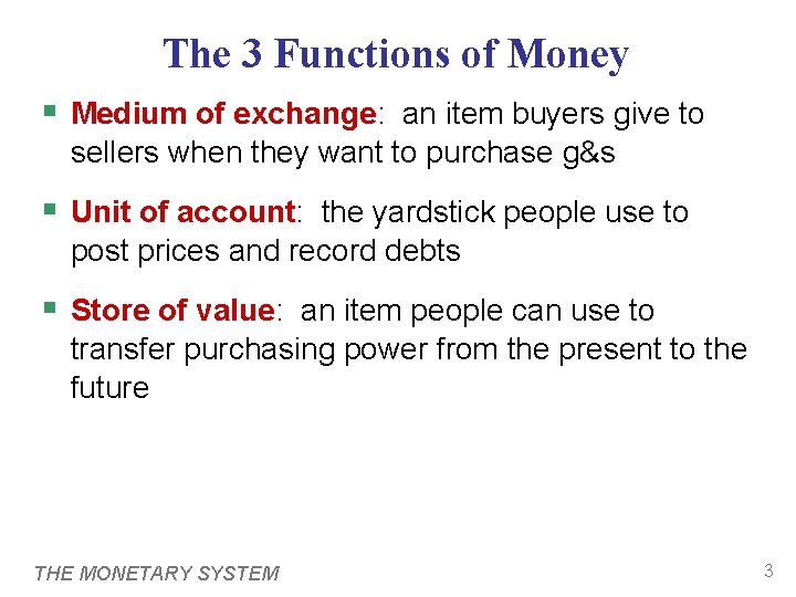 The 3 Functions of Money § Medium of exchange: an item buyers give to