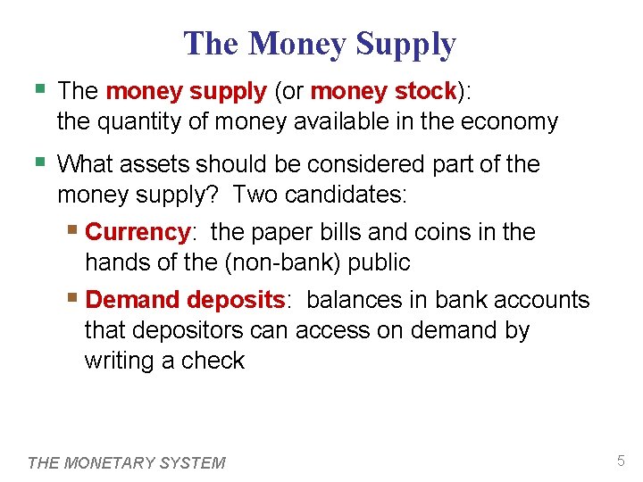 The Money Supply § The money supply (or money stock): the quantity of money