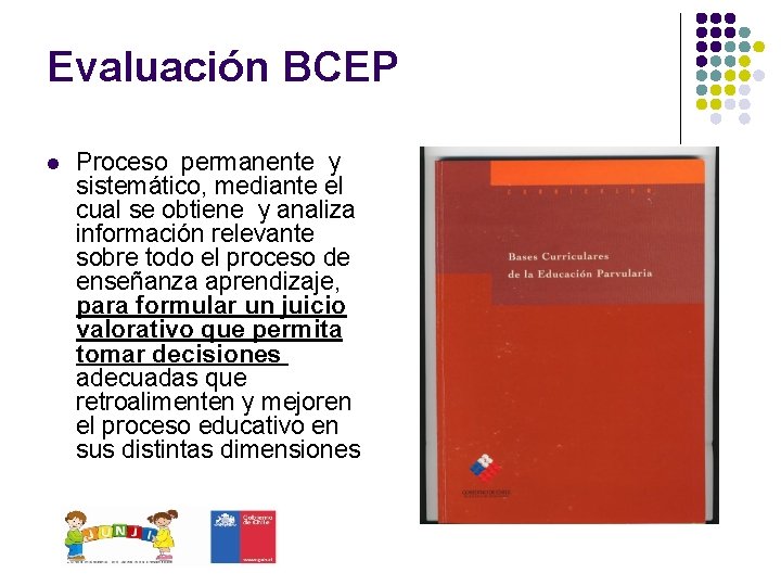 Evaluación BCEP l Proceso permanente y sistemático, mediante el cual se obtiene y analiza