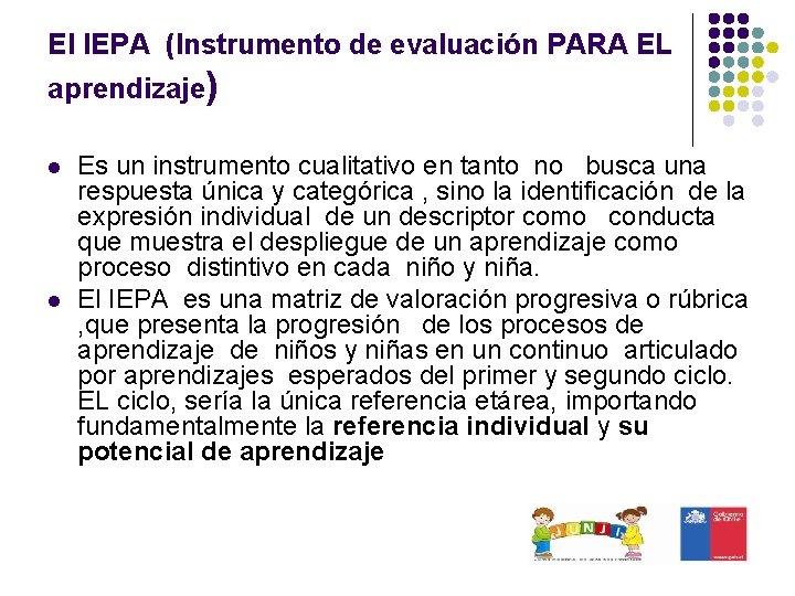 El IEPA (Instrumento de evaluación PARA EL aprendizaje) l l Es un instrumento cualitativo