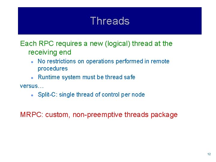 Threads Each RPC requires a new (logical) thread at the receiving end No restrictions