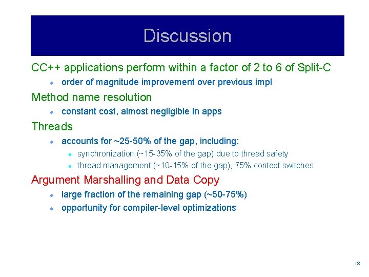 Discussion CC++ applications perform within a factor of 2 to 6 of Split-C l