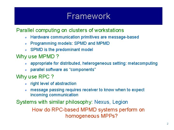 Framework Parallel computing on clusters of workstations l l l Hardware communication primitives are