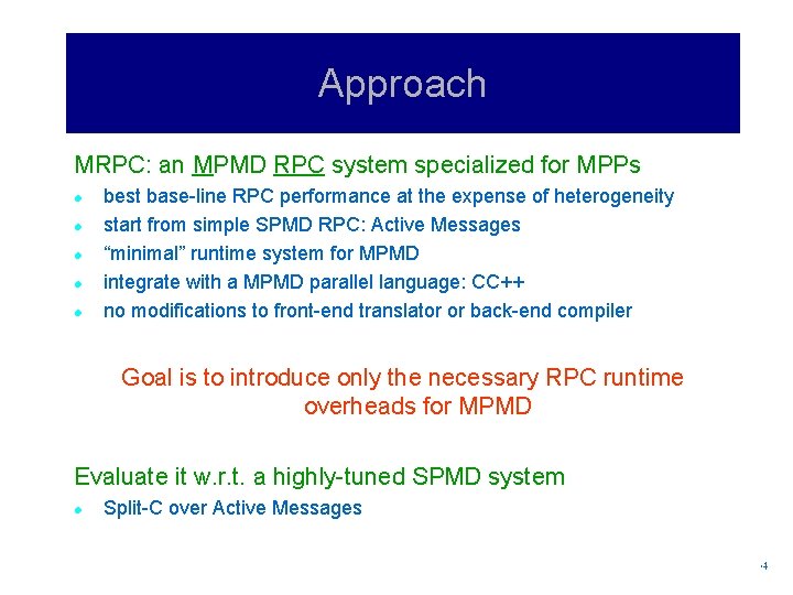 Approach MRPC: an MPMD RPC system specialized for MPPs l l l best base-line