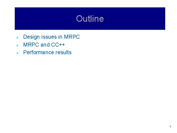 Outline l l l Design issues in MRPC and CC++ Performance results 66 