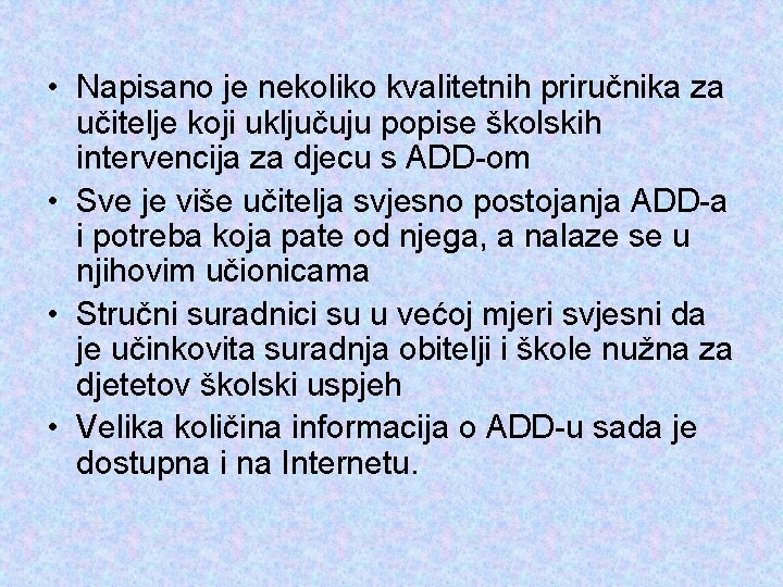  • Napisano je nekoliko kvalitetnih priručnika za učitelje koji uključuju popise školskih intervencija