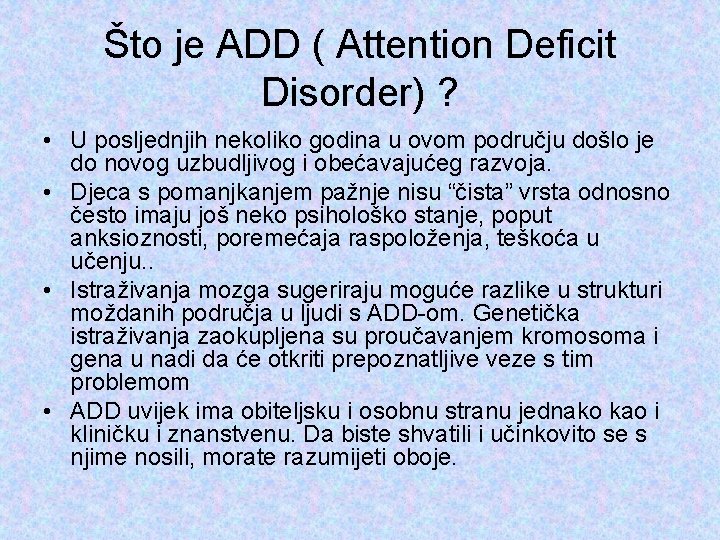 Što je ADD ( Attention Deficit Disorder) ? • U posljednjih nekoliko godina u