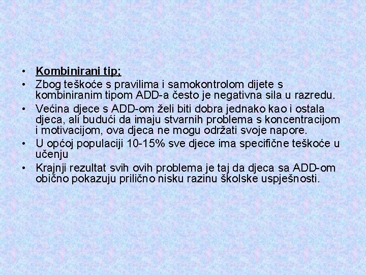  • Kombinirani tip; • Zbog teškoće s pravilima i samokontrolom dijete s kombiniranim