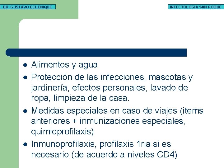 DR. GUSTAVO ECHENIQUE l l INFECTOLOGIA SAN ROQUE Alimentos y agua Protección de las