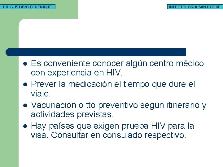 DR. GUSTAVO ECHENIQUE l l INFECTOLOGIA SAN ROQUE Es conveniente conocer algún centro médico