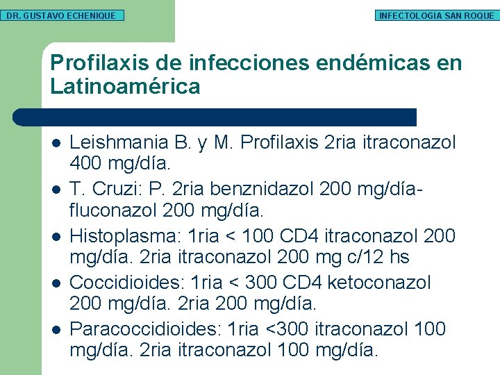 DR. GUSTAVO ECHENIQUE INFECTOLOGIA SAN ROQUE Profilaxis de infecciones endémicas en Latinoamérica l l