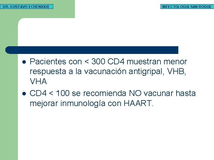 DR. GUSTAVO ECHENIQUE l l INFECTOLOGIA SAN ROQUE Pacientes con < 300 CD 4
