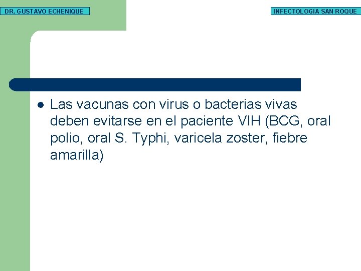 DR. GUSTAVO ECHENIQUE l INFECTOLOGIA SAN ROQUE Las vacunas con virus o bacterias vivas