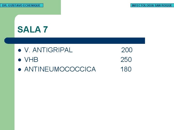 DR. GUSTAVO ECHENIQUE INFECTOLOGIA SAN ROQUE SALA 7 l l l V. ANTIGRIPAL VHB