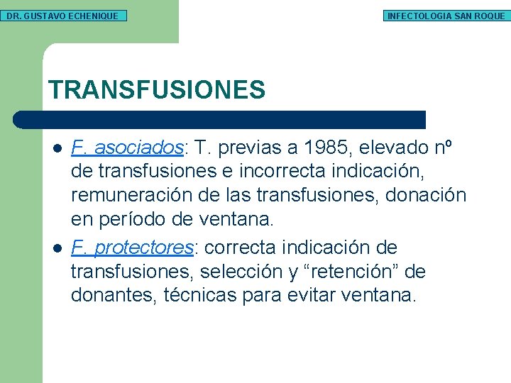 DR. GUSTAVO ECHENIQUE INFECTOLOGIA SAN ROQUE TRANSFUSIONES l l F. asociados: T. previas a
