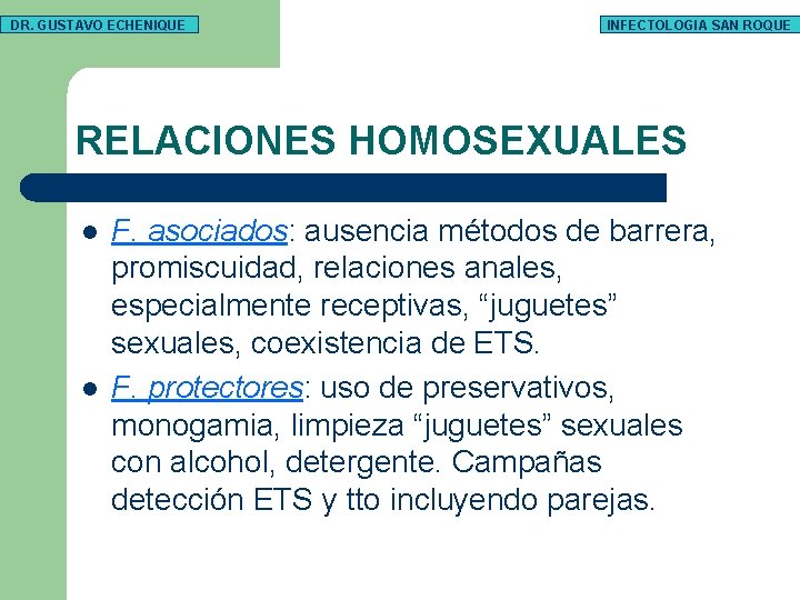 DR. GUSTAVO ECHENIQUE INFECTOLOGIA SAN ROQUE RELACIONES HOMOSEXUALES l l F. asociados: ausencia métodos