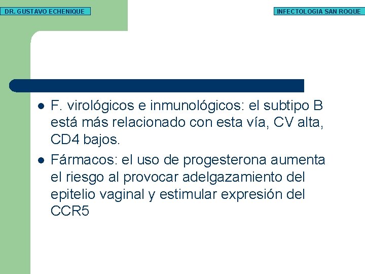 DR. GUSTAVO ECHENIQUE l l INFECTOLOGIA SAN ROQUE F. virológicos e inmunológicos: el subtipo