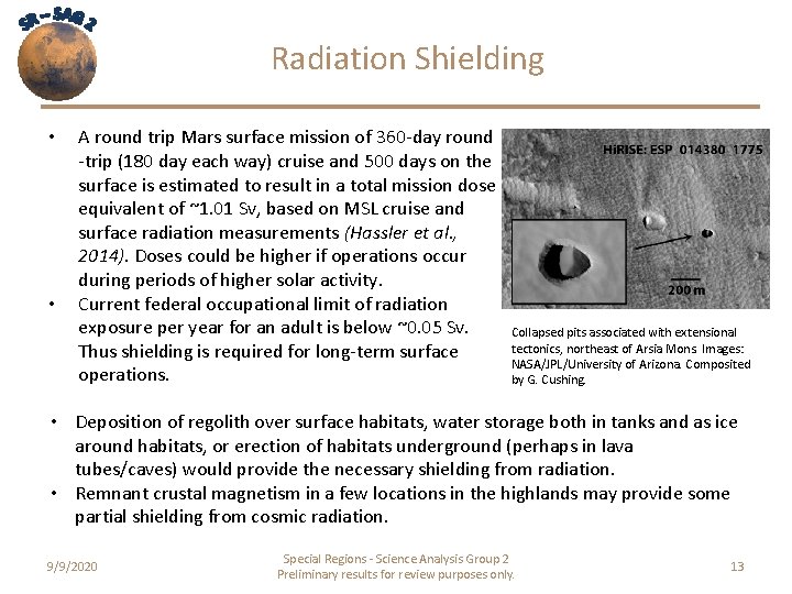 Radiation Shielding • • A round trip Mars surface mission of 360 -day round