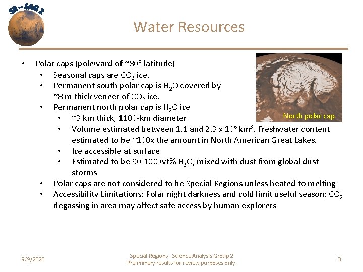 Water Resources • Polar caps (poleward of ~80 latitude) • Seasonal caps are CO