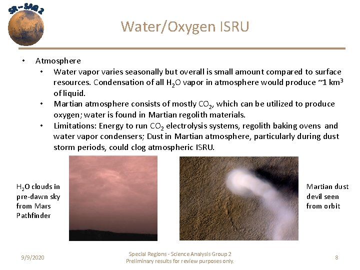 Water/Oxygen ISRU • Atmosphere • Water vapor varies seasonally but overall is small amount