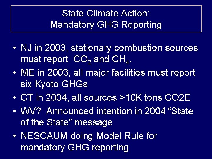 State Climate Action: Mandatory GHG Reporting • NJ in 2003, stationary combustion sources must