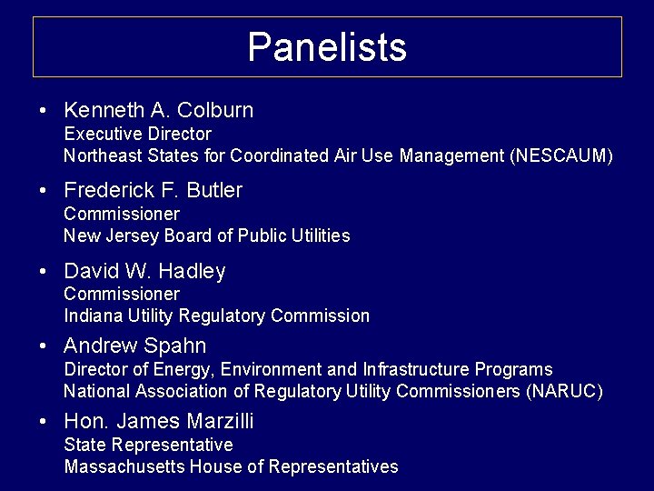 Panelists • Kenneth A. Colburn Executive Director Northeast States for Coordinated Air Use Management