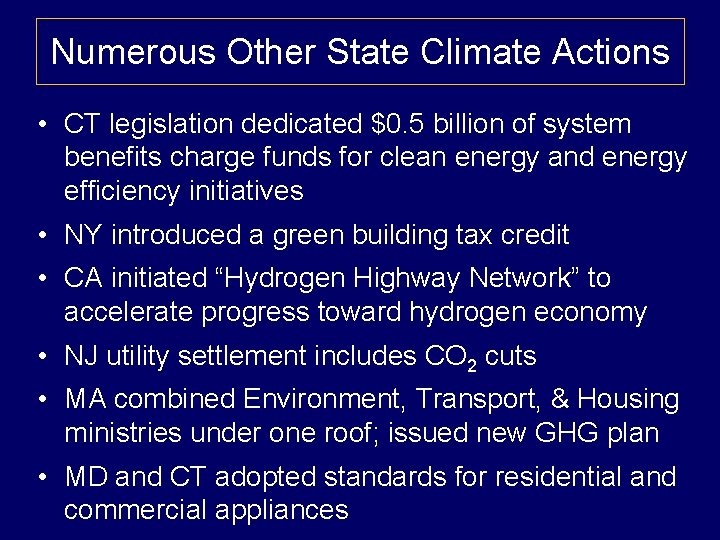 Numerous Other State Climate Actions • CT legislation dedicated $0. 5 billion of system