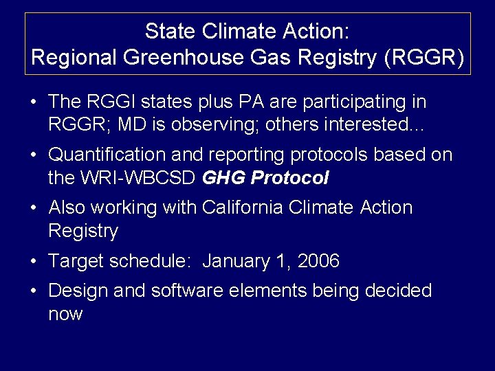 State Climate Action: Regional Greenhouse Gas Registry (RGGR) • The RGGI states plus PA