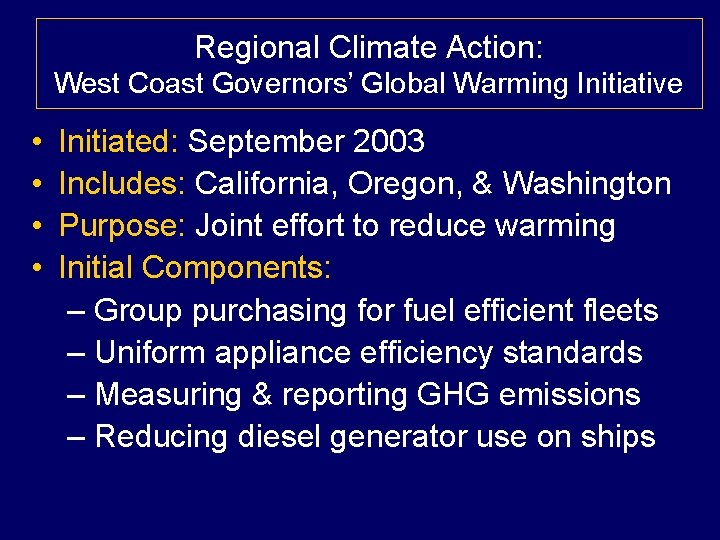 Regional Climate Action: West Coast Governors’ Global Warming Initiative • • Initiated: September 2003