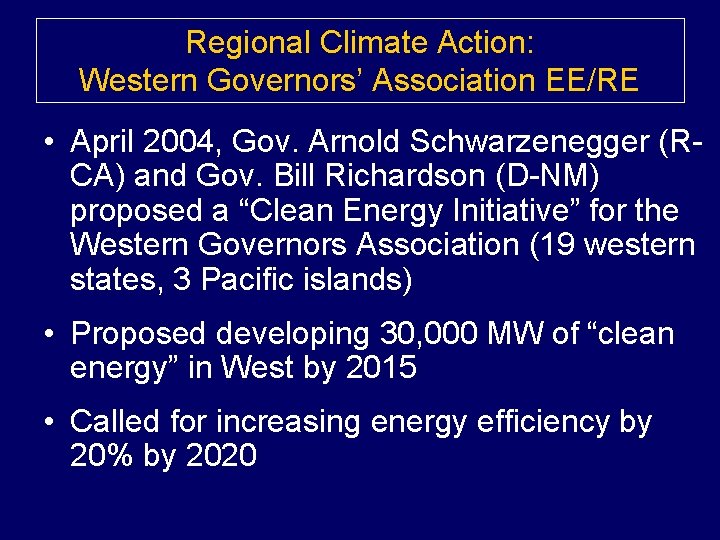 Regional Climate Action: Western Governors’ Association EE/RE • April 2004, Gov. Arnold Schwarzenegger (RCA)