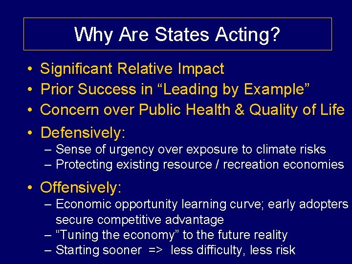 Why Are States Acting? • • Significant Relative Impact Prior Success in “Leading by