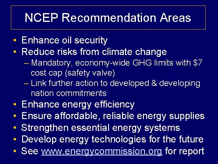 NCEP Recommendation Areas • Enhance oil security • Reduce risks from climate change –