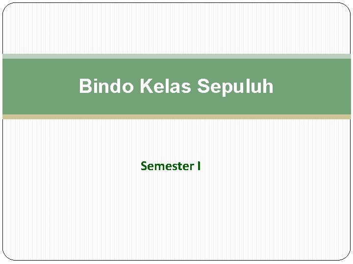 Bindo Kelas Sepuluh Semester I 