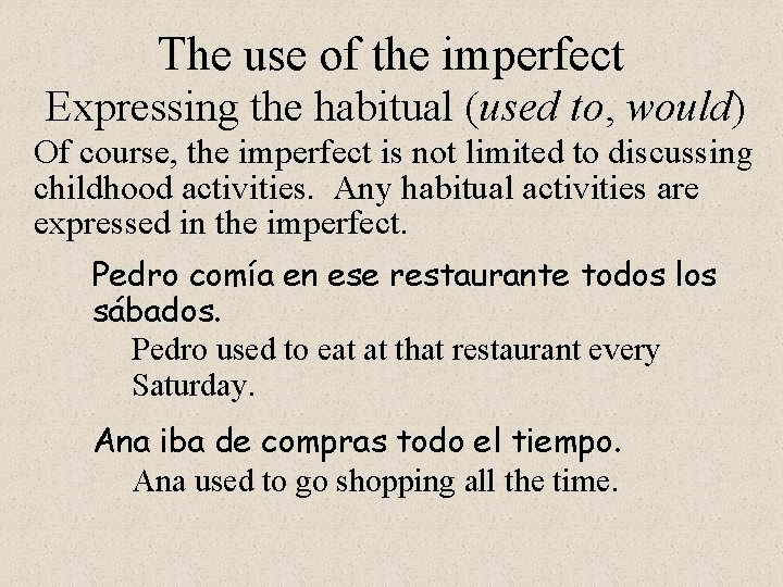 The use of the imperfect Expressing the habitual (used to, would) Of course, the