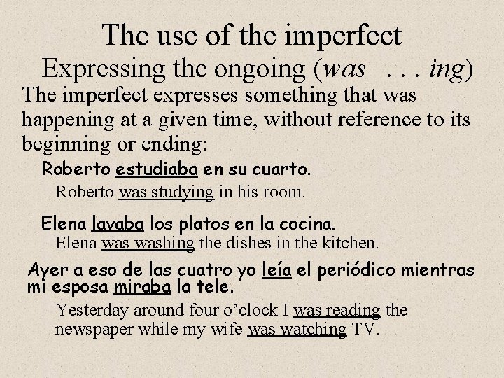 The use of the imperfect Expressing the ongoing (was. . . ing) The imperfect