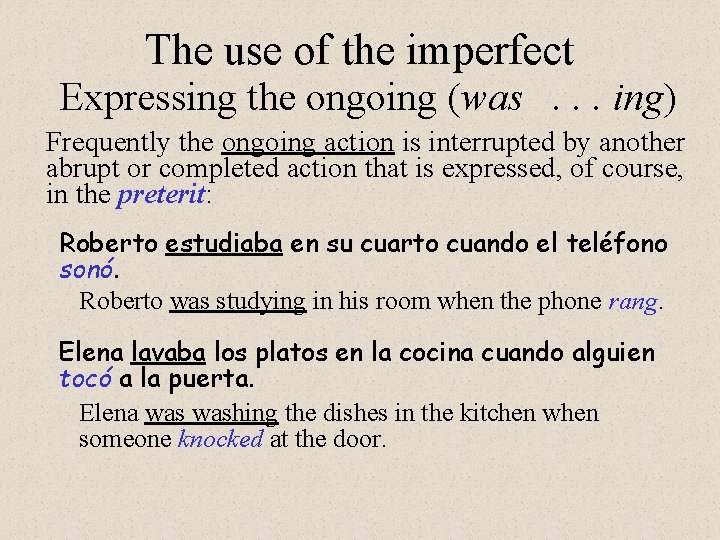 The use of the imperfect Expressing the ongoing (was. . . ing) Frequently the