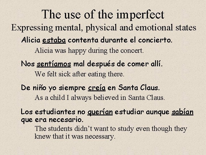 The use of the imperfect Expressing mental, physical and emotional states Alicia estaba contenta