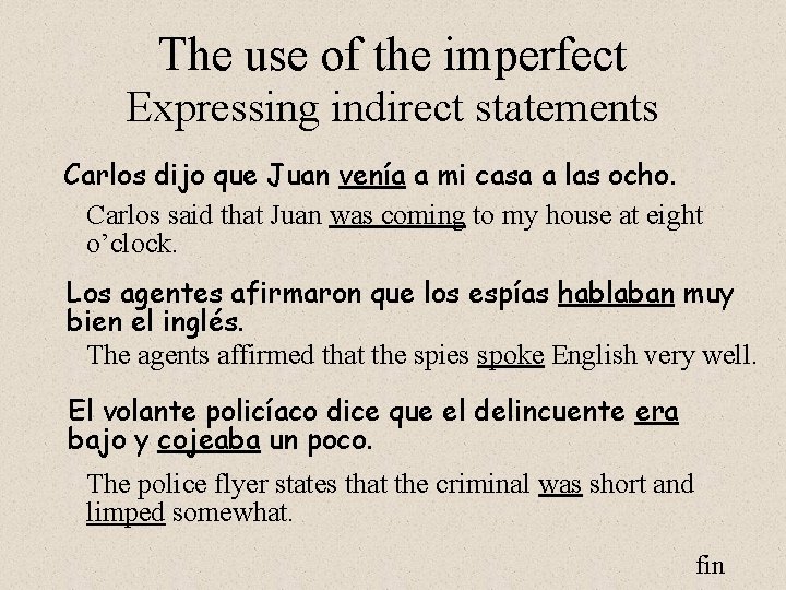 The use of the imperfect Expressing indirect statements Carlos dijo que Juan venía a