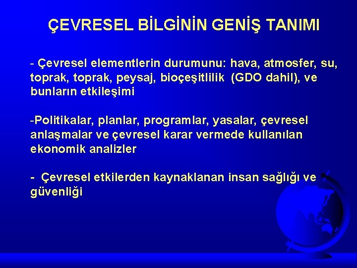 ÇEVRESEL BİLGİNİN GENİŞ TANIMI - Çevresel elementlerin durumunu: hava, atmosfer, su, toprak, peysaj, bioçeşitlilik