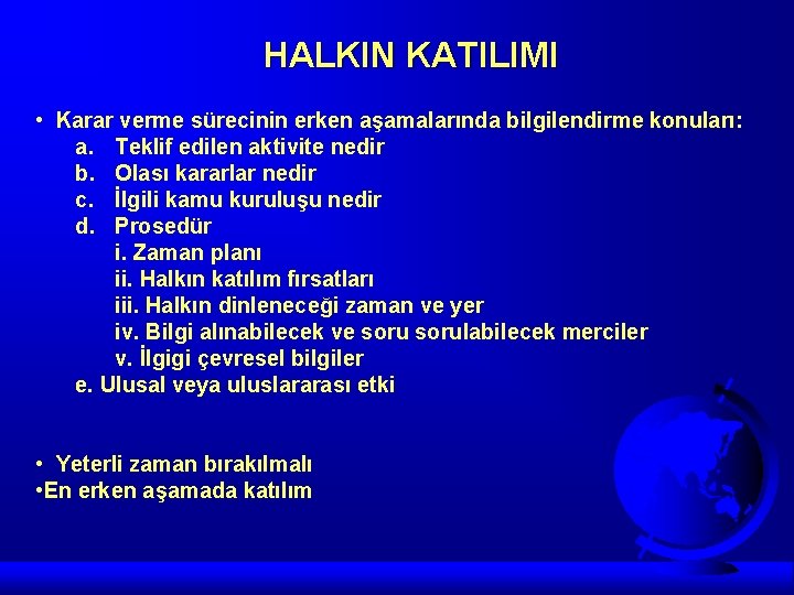 HALKIN KATILIMI • Karar verme sürecinin erken aşamalarında bilgilendirme konuları: a. Teklif edilen aktivite