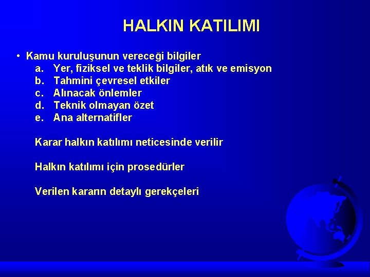 HALKIN KATILIMI • Kamu kuruluşunun vereceği bilgiler a. Yer, fiziksel ve teklik bilgiler, atık