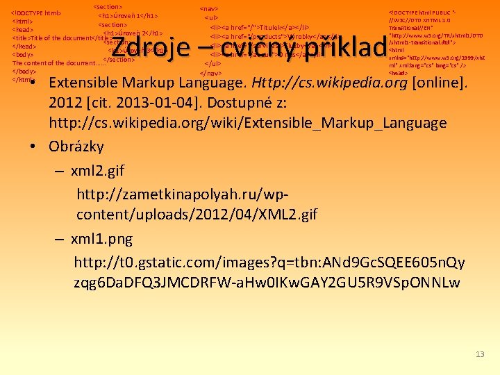 <section> <!DOCTYPE html> <h 1>Úroveň 1</h 1> <html> <section> <head> <h 1>Úroveň 2</h 1>