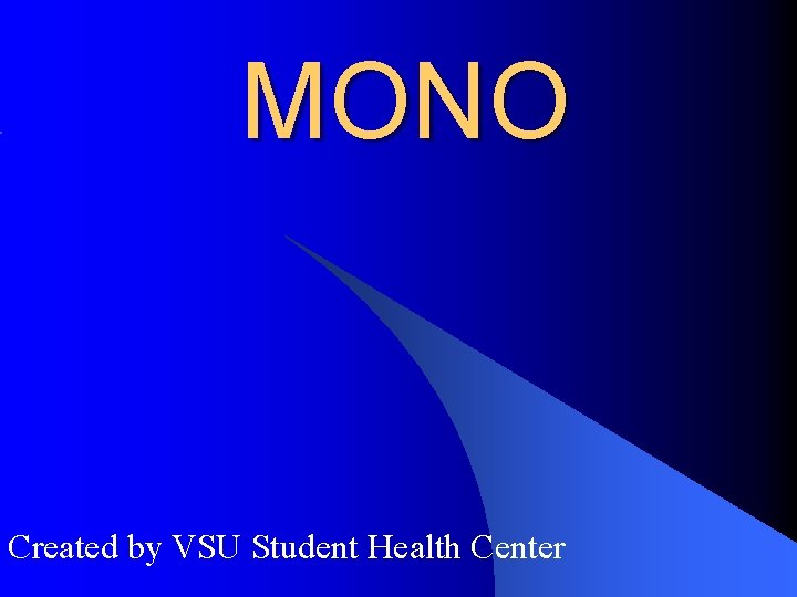 MONO Created by VSU Student Health Center 